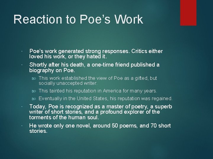 Reaction to Poe’s Work Poe’s work generated strong responses. Critics either loved his work,