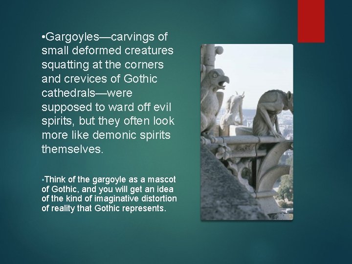  • Gargoyles—carvings of small deformed creatures squatting at the corners and crevices of