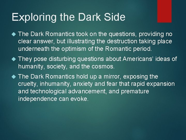 Exploring the Dark Side The Dark Romantics took on the questions, providing no clear