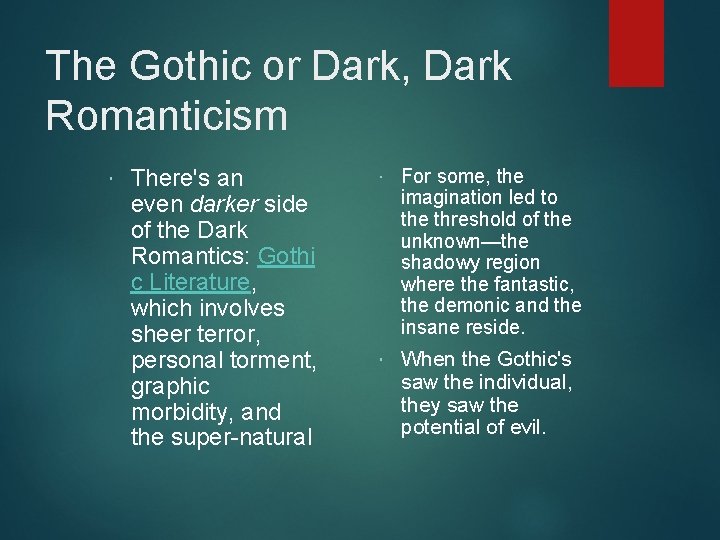 The Gothic or Dark, Dark Romanticism There's an even darker side of the Dark