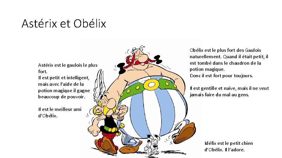 Astérix et Obélix Astérix est le gaulois le plus fort. Il est petit et Astérix et Obélix Astérix est le gaulois le plus fort. Il est petit et