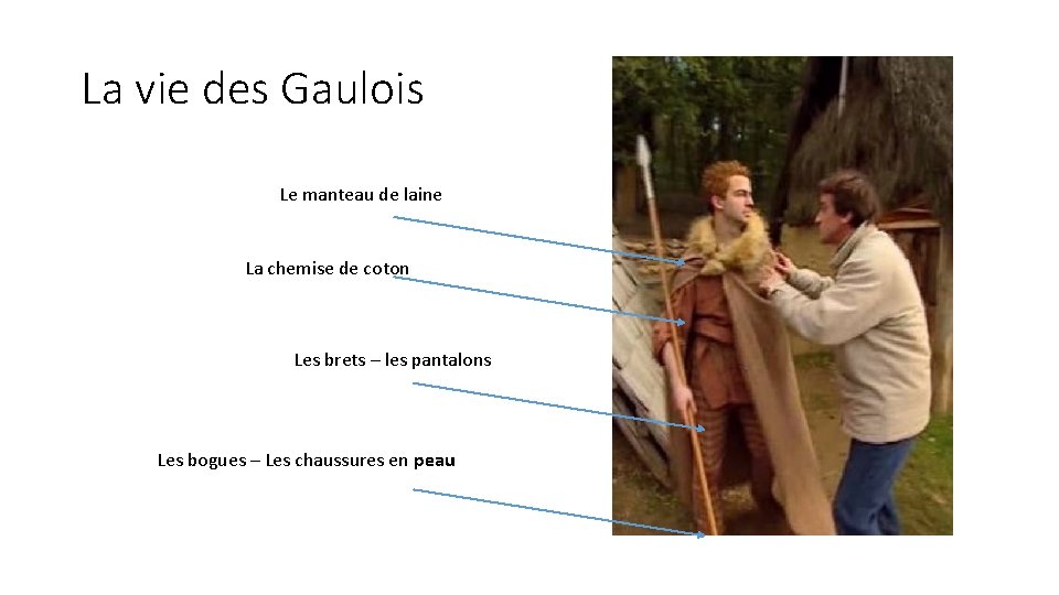 La vie des Gaulois Le manteau de laine La chemise de coton Les brets La vie des Gaulois Le manteau de laine La chemise de coton Les brets