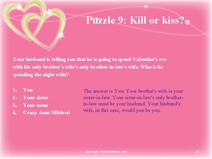 Puzzle 9: Kill or kiss? Your husband is telling you that he is going