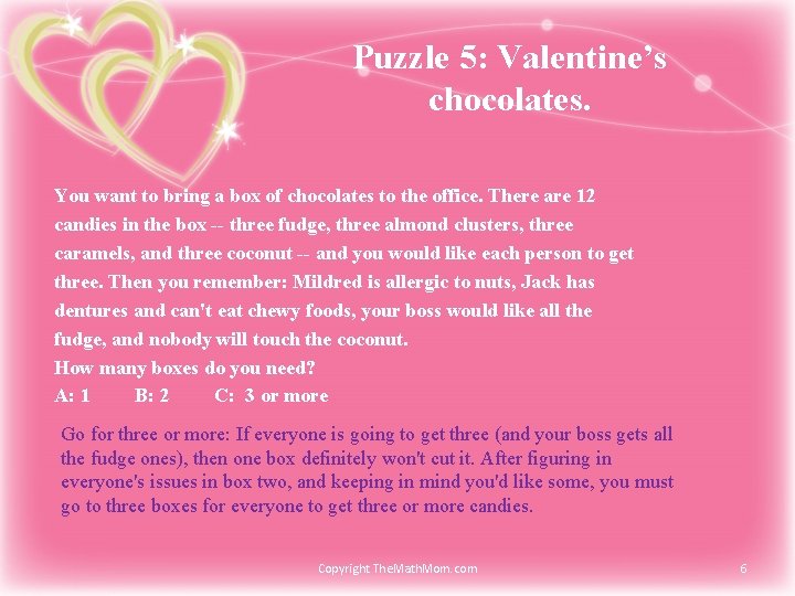 Puzzle 5: Valentine’s chocolates. You want to bring a box of chocolates to the