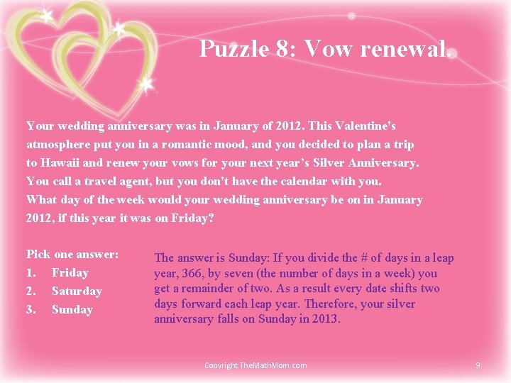 Puzzle 8: Vow renewal. Your wedding anniversary was in January of 2012. This Valentine's