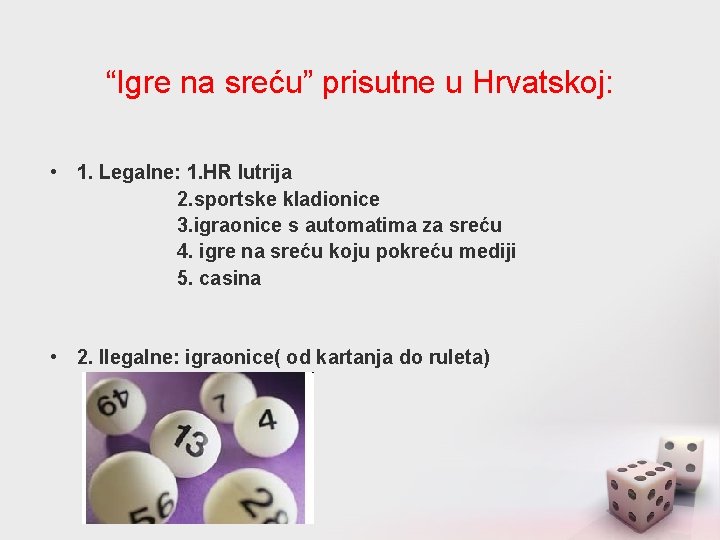 “Igre na sreću” prisutne u Hrvatskoj: • 1. Legalne: 1. HR lutrija 2. sportske