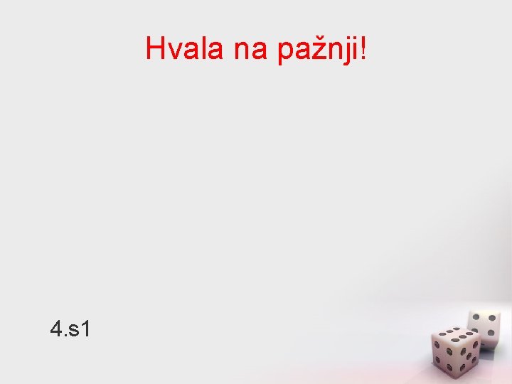 Hvala na pažnji! 4. s 1 