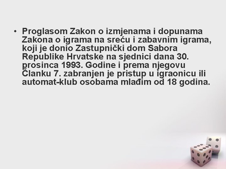  • Proglasom Zakon o izmjenama i dopunama Zakona o igrama na sreću i