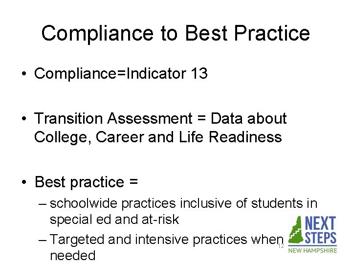 Compliance to Best Practice • Compliance=Indicator 13 • Transition Assessment = Data about College,