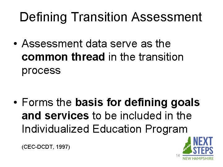 Defining Transition Assessment • Assessment data serve as the common thread in the transition