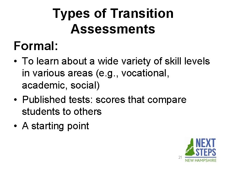 Types of Transition Assessments Formal: • To learn about a wide variety of skill