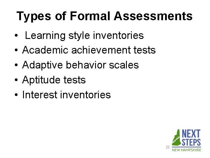 Types of Formal Assessments • • • Learning style inventories Academic achievement tests Adaptive