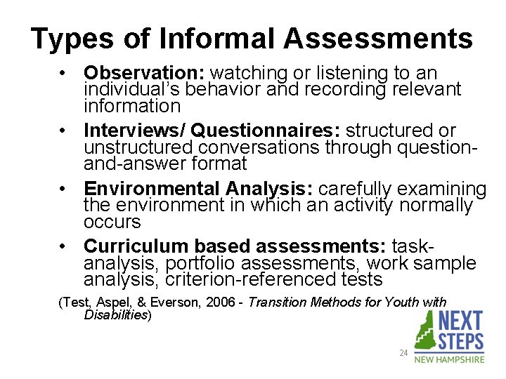 Types of Informal Assessments • Observation: watching or listening to an individual’s behavior and