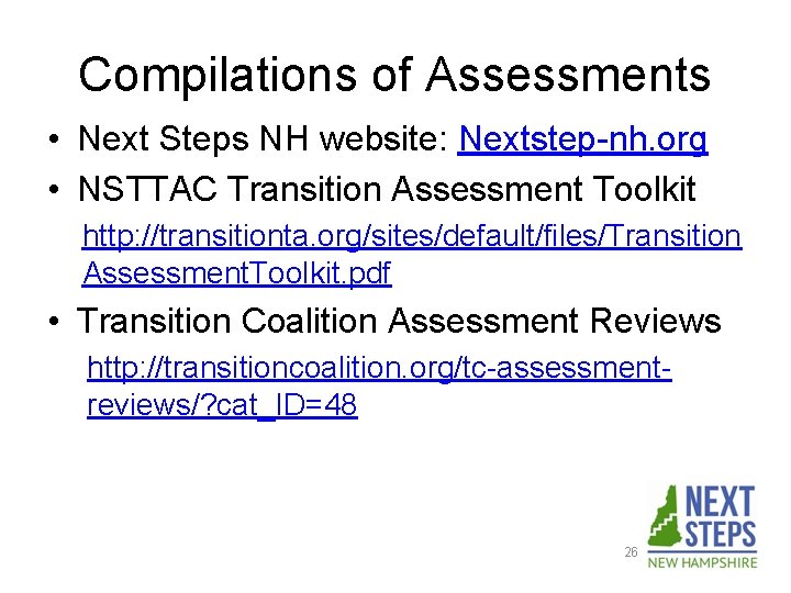 Compilations of Assessments • Next Steps NH website: Nextstep-nh. org • NSTTAC Transition Assessment