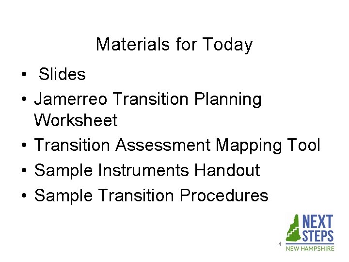 Materials for Today • Slides • Jamerreo Transition Planning Worksheet • Transition Assessment Mapping