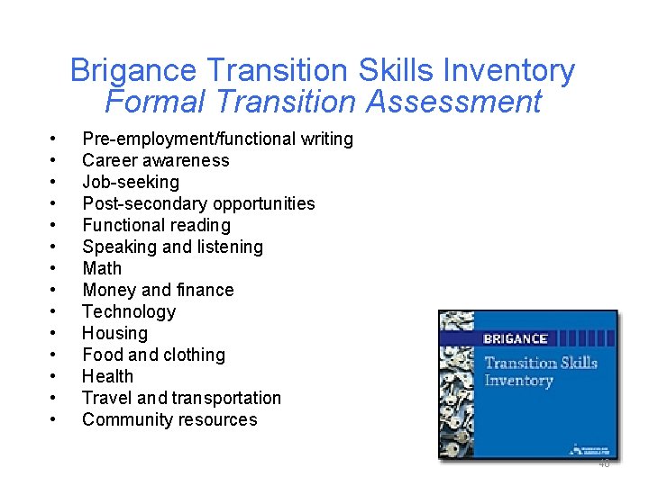 Brigance Transition Skills Inventory Formal Transition Assessment • • • • Pre-employment/functional writing Career