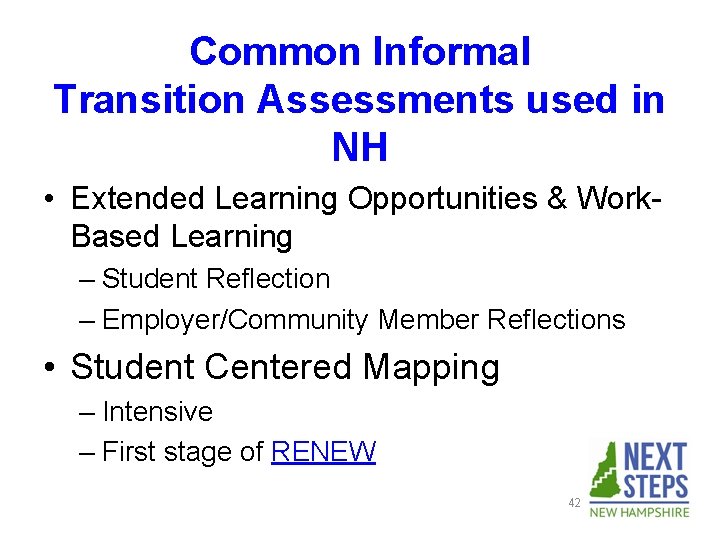 Common Informal Transition Assessments used in NH • Extended Learning Opportunities & Work. Based