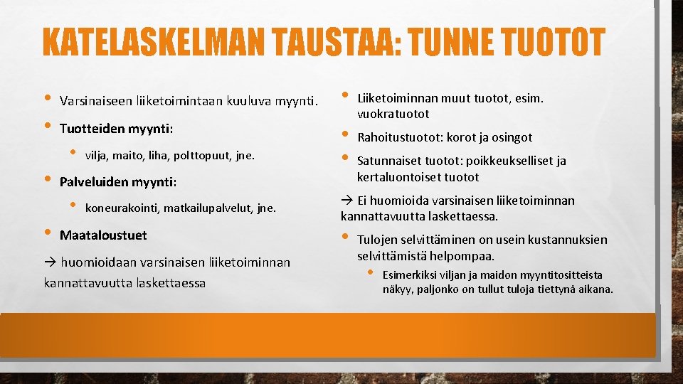 KATELASKELMAN TAUSTAA: TUNNE TUOTOT • • Varsinaiseen liiketoimintaan kuuluva myynti. Tuotteiden myynti: • •