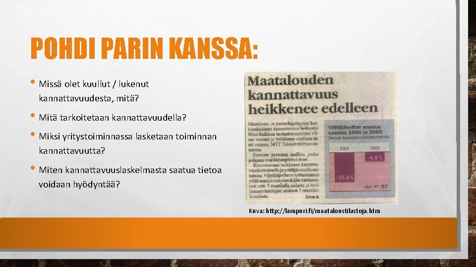 POHDI PARIN KANSSA: • Missä olet kuullut / lukenut kannattavuudesta, mitä? • Mitä tarkoitetaan