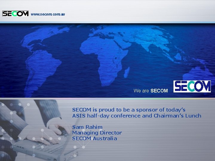 www. secom. au We are SECOM is proud to be a sponsor of today’s