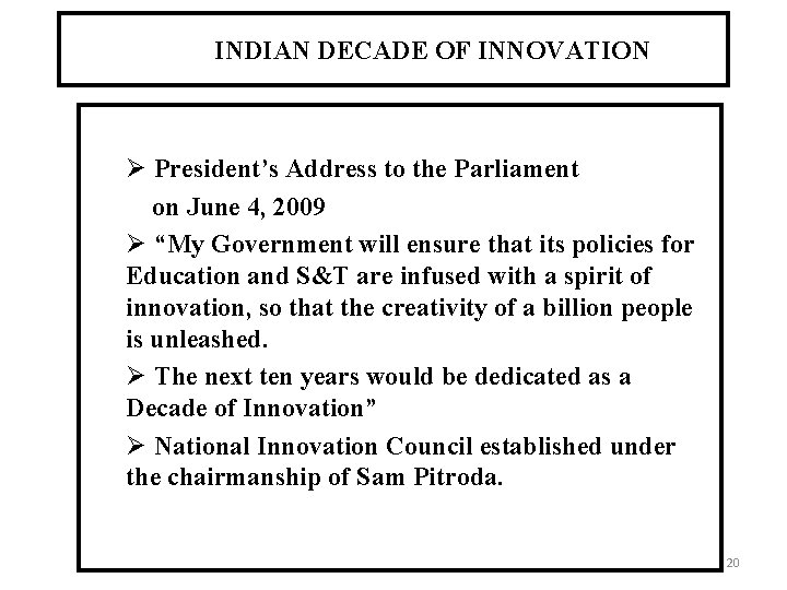 INDIAN DECADE OF INNOVATION Ø President’s Address to the Parliament on June 4, 2009