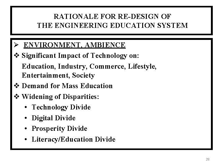 RATIONALE FOR RE-DESIGN OF THE ENGINEERING EDUCATION SYSTEM Ø ENVIRONMENT, AMBIENCE Significant Impact of