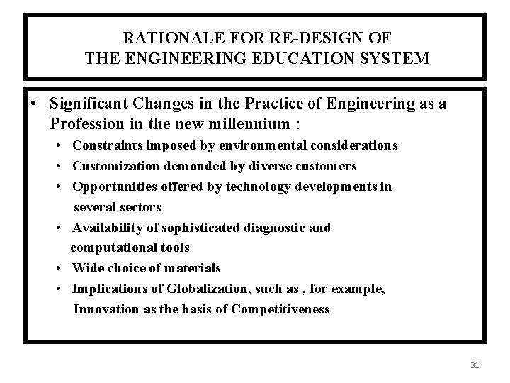 RATIONALE FOR RE-DESIGN OF THE ENGINEERING EDUCATION SYSTEM • Significant Changes in the Practice