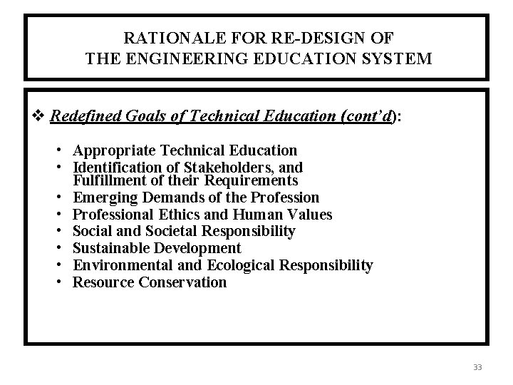 RATIONALE FOR RE-DESIGN OF THE ENGINEERING EDUCATION SYSTEM Redefined Goals of Technical Education (cont’d):