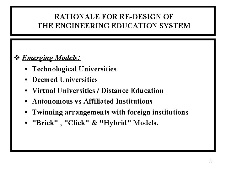 RATIONALE FOR RE-DESIGN OF THE ENGINEERING EDUCATION SYSTEM Emerging Models: • Technological Universities •