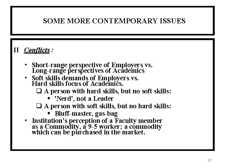 SOME MORE CONTEMPORARY ISSUES II Conflicts : • Short-range perspective of Employers vs. Long-range
