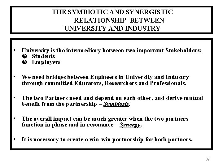 THE SYMBIOTIC AND SYNERGISTIC RELATIONSHIP BETWEEN UNIVERSITY AND INDUSTRY • University is the intermediary