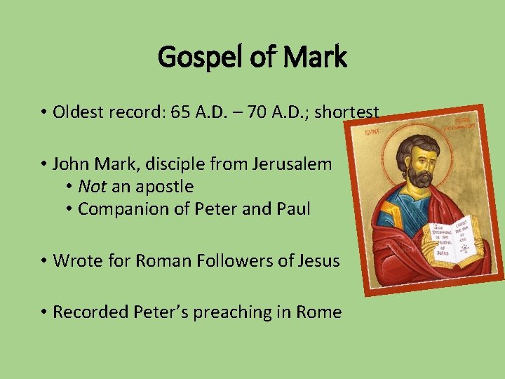 Gospel of Mark • Oldest record: 65 A. D. – 70 A. D. ;