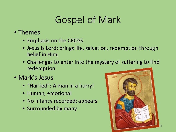 Gospel of Mark • Themes • Emphasis on the CROSS • Jesus is Lord: