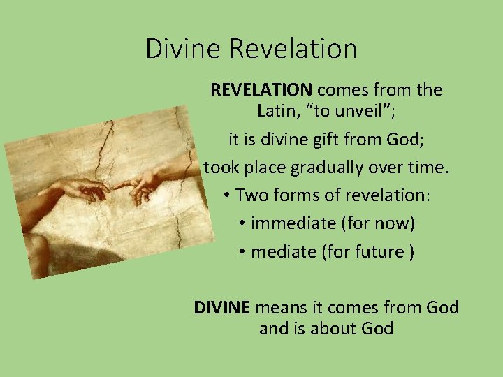 Divine Revelation REVELATION comes from the Latin, “to unveil”; it is divine gift from