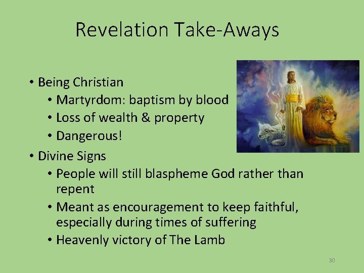 Revelation Take-Aways • Being Christian • Martyrdom: baptism by blood • Loss of wealth