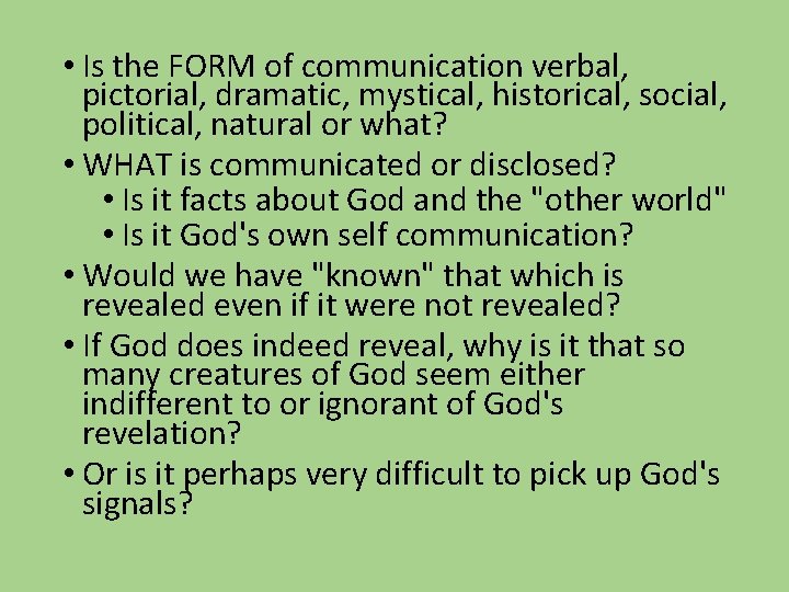  • Is the FORM of communication verbal, pictorial, dramatic, mystical, historical, social, political,