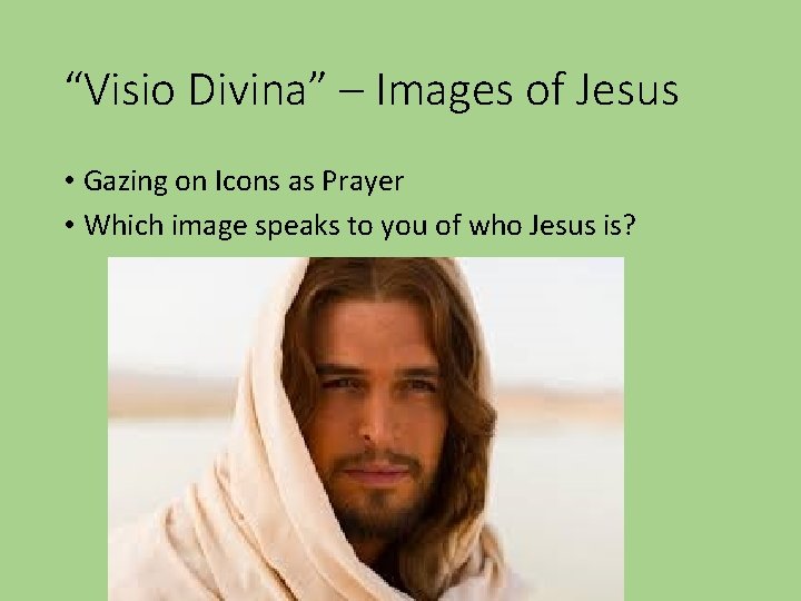 “Visio Divina” – Images of Jesus • Gazing on Icons as Prayer • Which