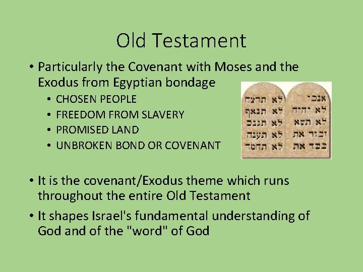 Old Testament • Particularly the Covenant with Moses and the Exodus from Egyptian bondage