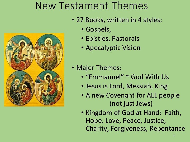 New Testament Themes • 27 Books, written in 4 styles: • Gospels, • Epistles,