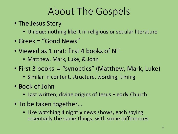 About The Gospels • The Jesus Story • Unique: nothing like it in religious