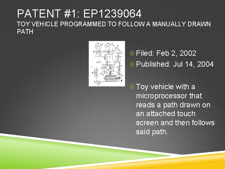 PATENT #1: EP 1239064 TOY VEHICLE PROGRAMMED TO FOLLOW A MANUALLY DRAWN PATH Filed: