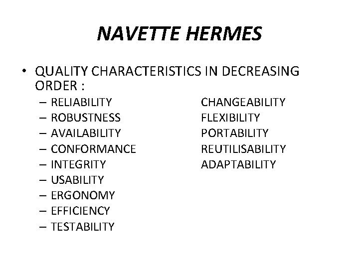 NAVETTE HERMES • QUALITY CHARACTERISTICS IN DECREASING ORDER : – RELIABILITY – ROBUSTNESS –