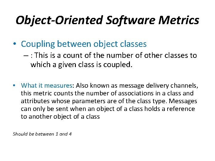 Object-Oriented Software Metrics • Coupling between object classes – : This is a count