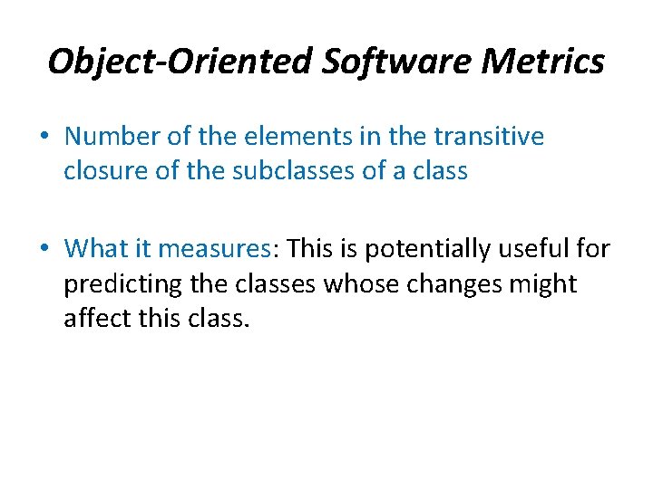 Object-Oriented Software Metrics • Number of the elements in the transitive closure of the