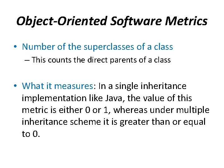 Object-Oriented Software Metrics • Number of the superclasses of a class – This counts