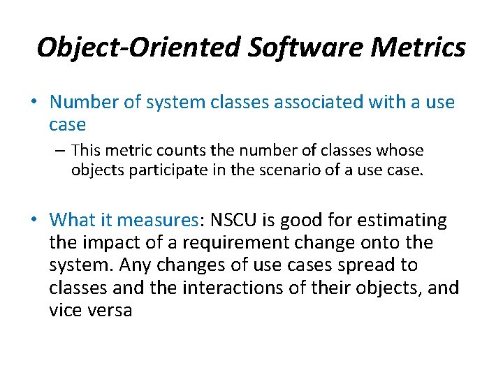 Object-Oriented Software Metrics • Number of system classes associated with a use case –