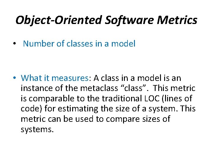 Object-Oriented Software Metrics • Number of classes in a model • What it measures: