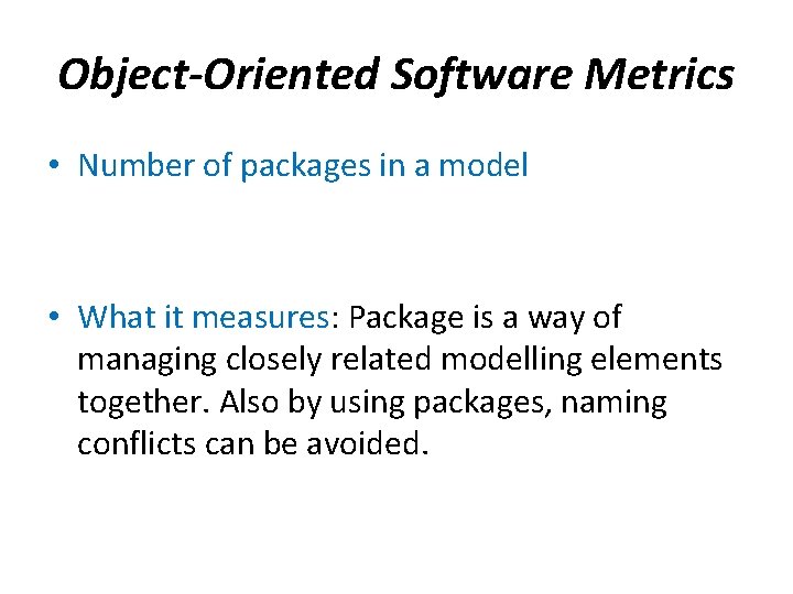 Object-Oriented Software Metrics • Number of packages in a model • What it measures: