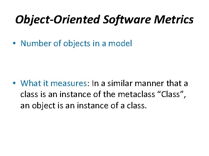 Object-Oriented Software Metrics • Number of objects in a model • What it measures: