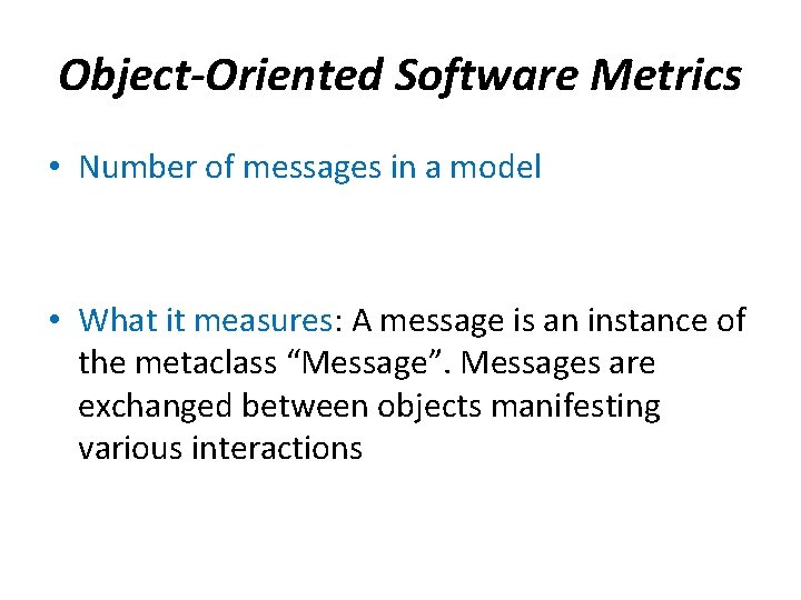 Object-Oriented Software Metrics • Number of messages in a model • What it measures: